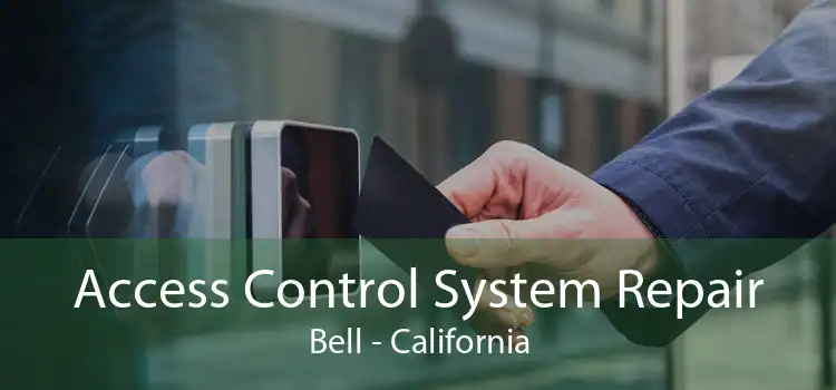 Access Control System Repair Bell - California