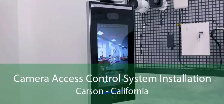 Camera Access Control System Installation Carson - California