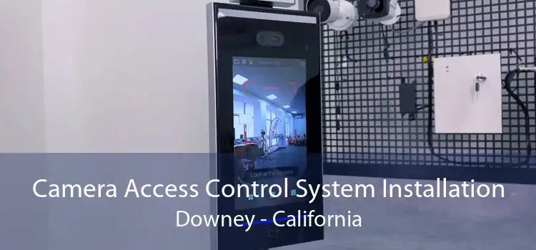 Camera Access Control System Installation Downey - California