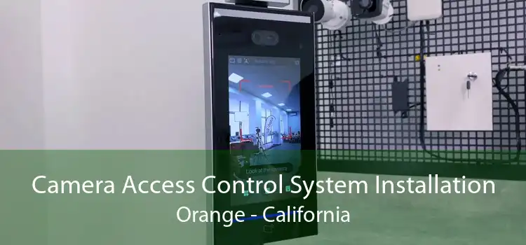 Camera Access Control System Installation Orange - California