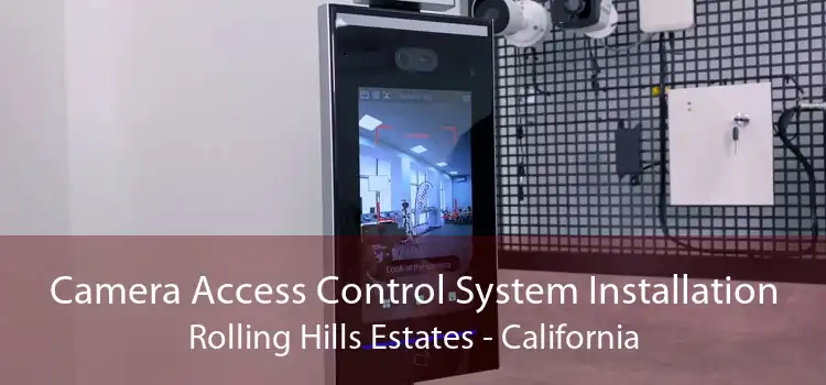 Camera Access Control System Installation Rolling Hills Estates - California