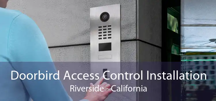 Doorbird Access Control Installation Riverside - California