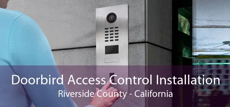 Doorbird Access Control Installation Riverside County - California