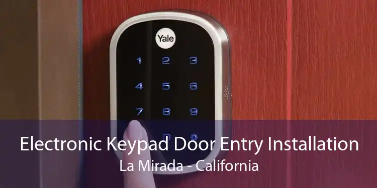 Electronic Keypad Door Entry Installation La Mirada - California