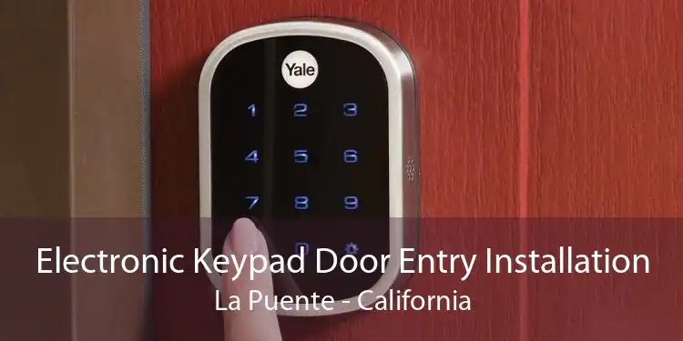 Electronic Keypad Door Entry Installation La Puente - California