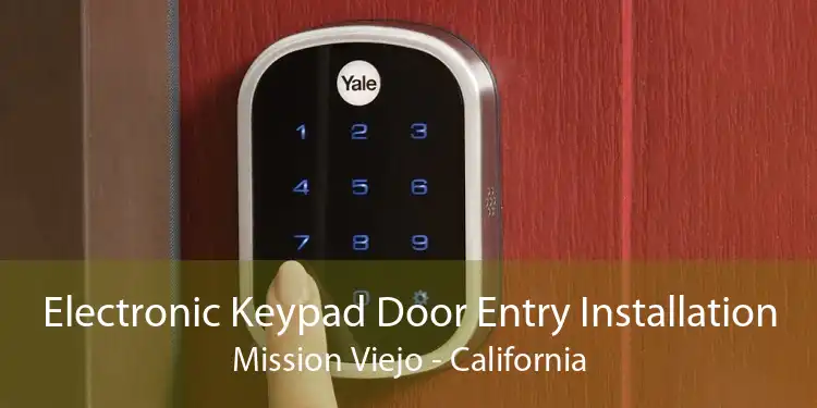Electronic Keypad Door Entry Installation Mission Viejo - California