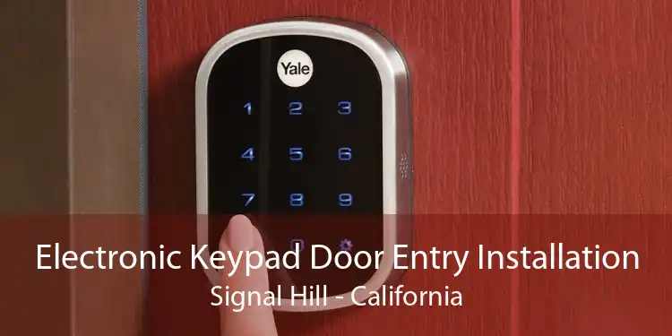 Electronic Keypad Door Entry Installation Signal Hill - California