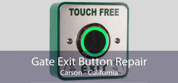 Gate Exit Button Repair Carson - California