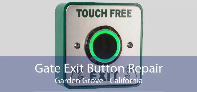 Gate Exit Button Repair Garden Grove - California