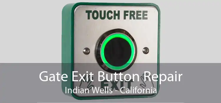 Gate Exit Button Repair Indian Wells - California