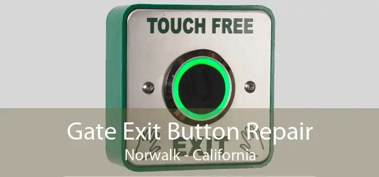Gate Exit Button Repair Norwalk - California