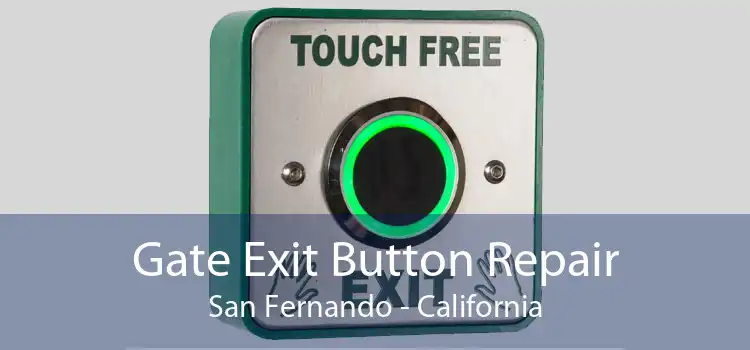 Gate Exit Button Repair San Fernando - California