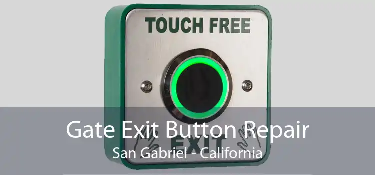 Gate Exit Button Repair San Gabriel - California