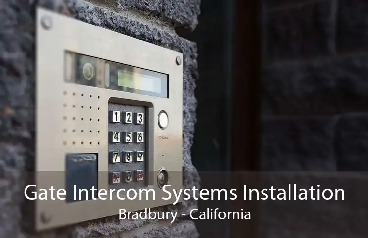 Gate Intercom Systems Installation Bradbury - California