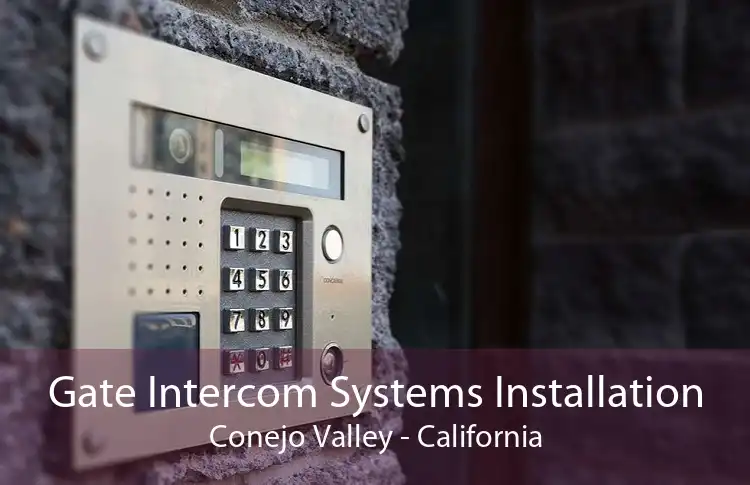 Gate Intercom Systems Installation Conejo Valley - California