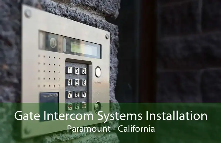 Gate Intercom Systems Installation Paramount - California