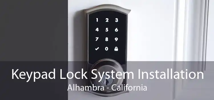 Keypad Lock System Installation Alhambra - California