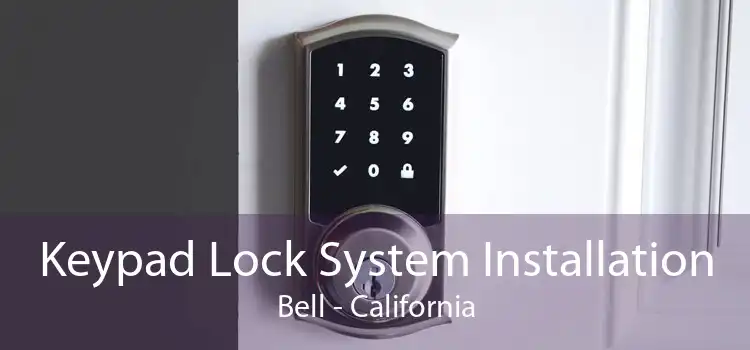 Keypad Lock System Installation Bell - California