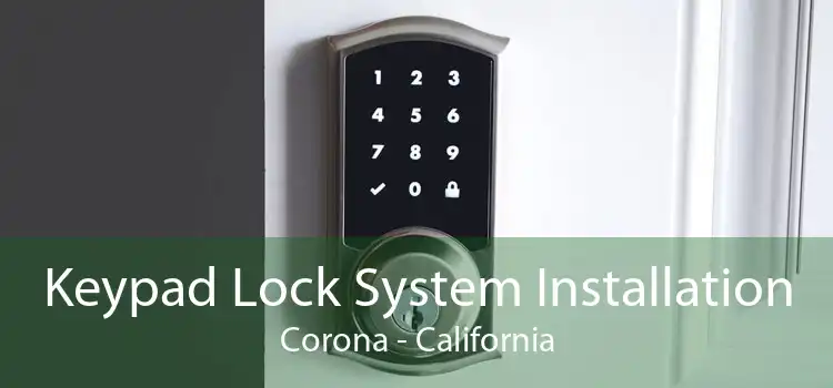 Keypad Lock System Installation Corona - California