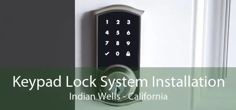 Keypad Lock System Installation Indian Wells - California