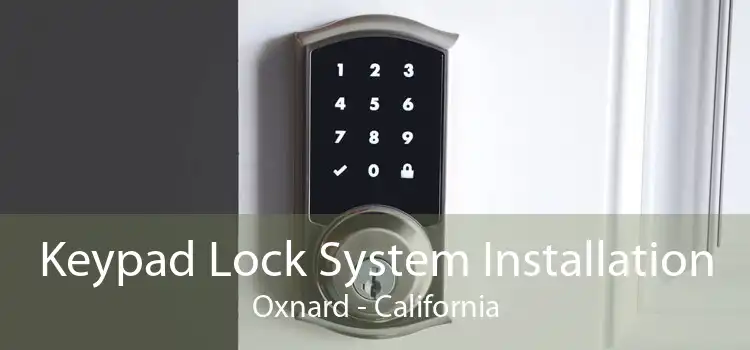 Keypad Lock System Installation Oxnard - California