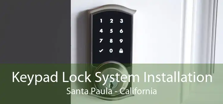 Keypad Lock System Installation Santa Paula - California