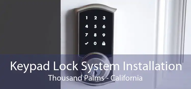 Keypad Lock System Installation Thousand Palms - California