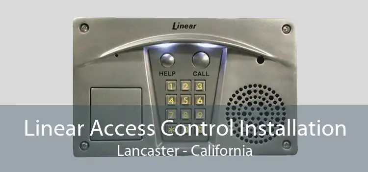 Linear Access Control Installation Lancaster - California
