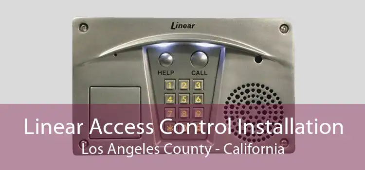 Linear Access Control Installation Los Angeles County - California