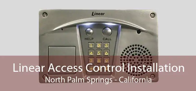 Linear Access Control Installation North Palm Springs - California