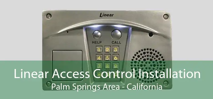 Linear Access Control Installation Palm Springs Area - California