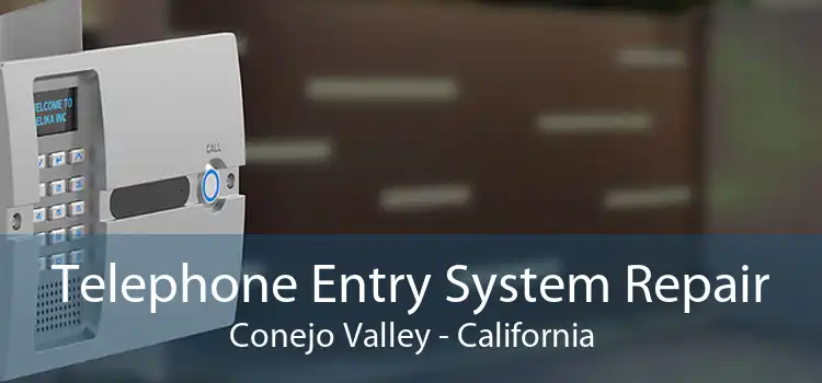 Telephone Entry System Repair Conejo Valley - California