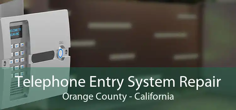 Telephone Entry System Repair Orange County - California
